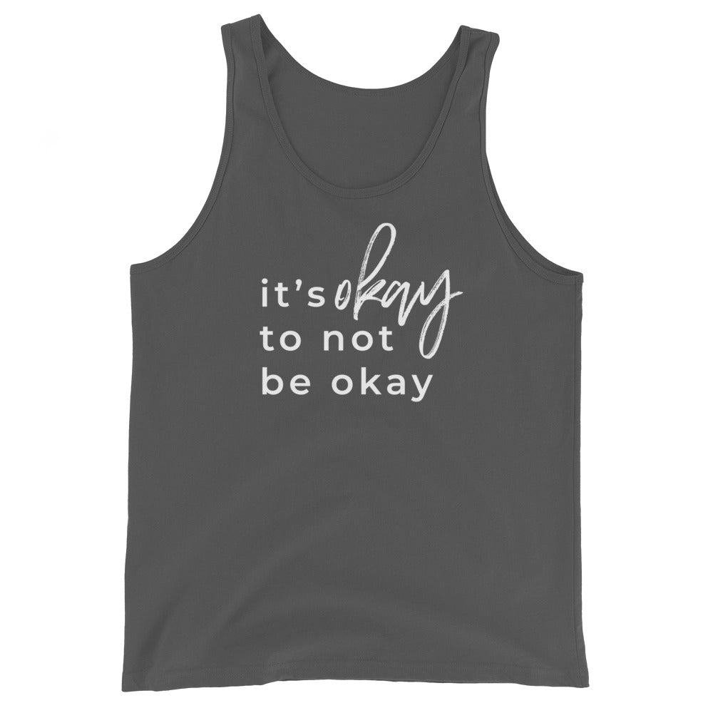It's Okay To Not Be Okay Tank Top