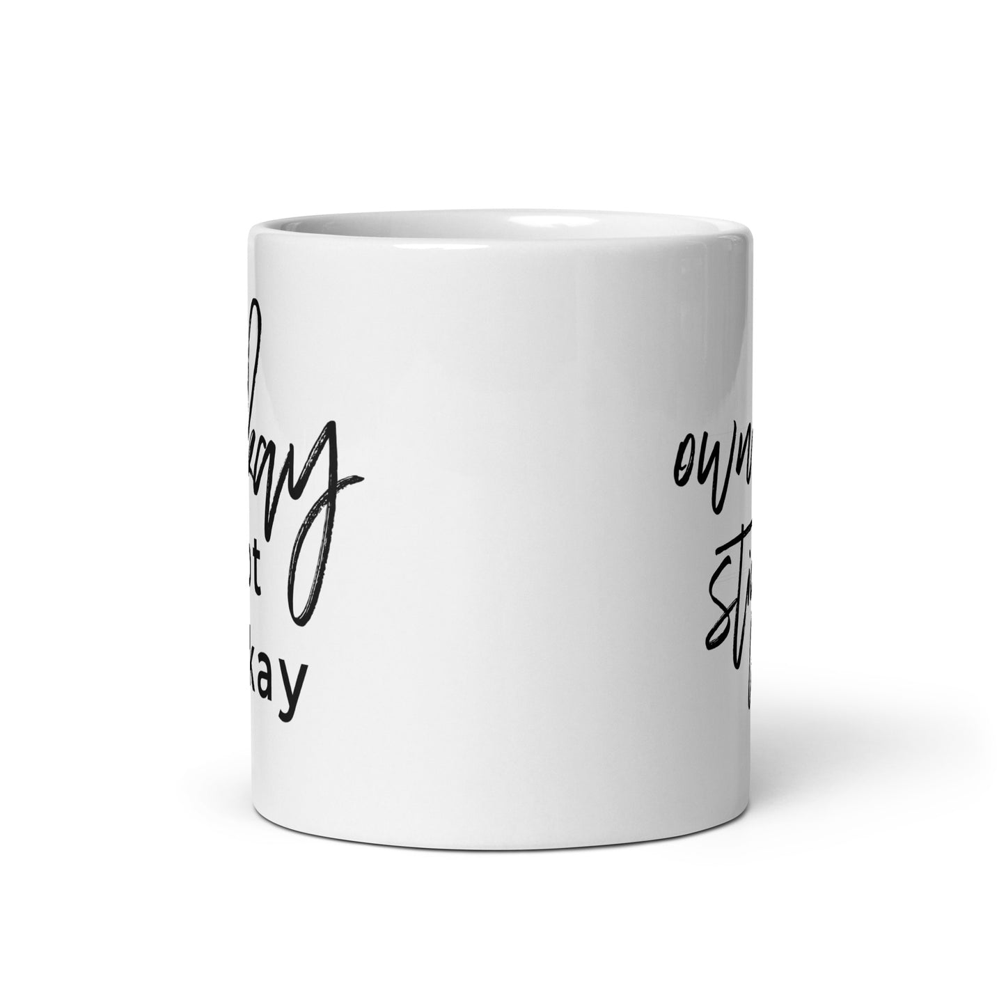 It's Okay To Not Be Okay White glossy mug