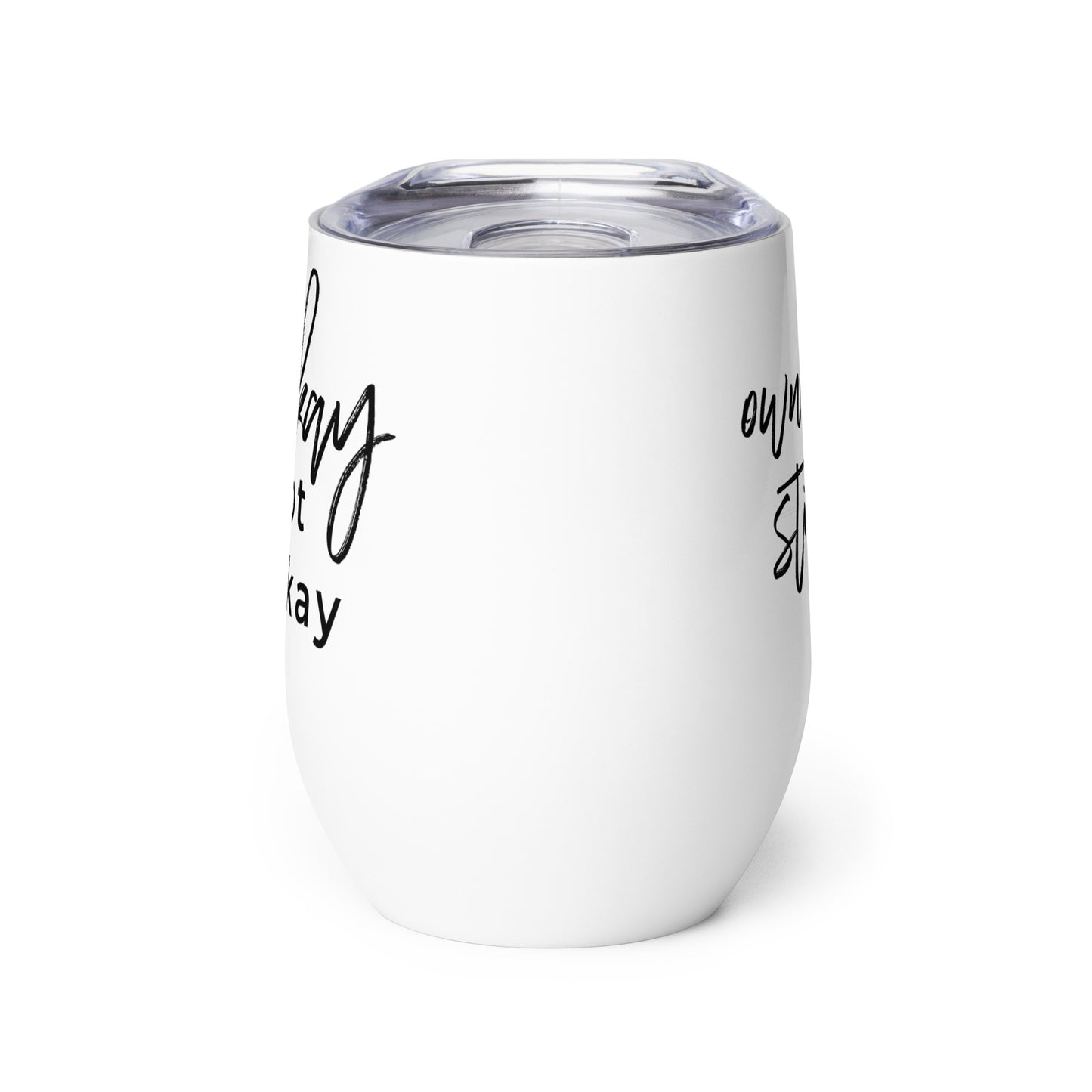 It's Okay To Not Be Okay Wine tumbler