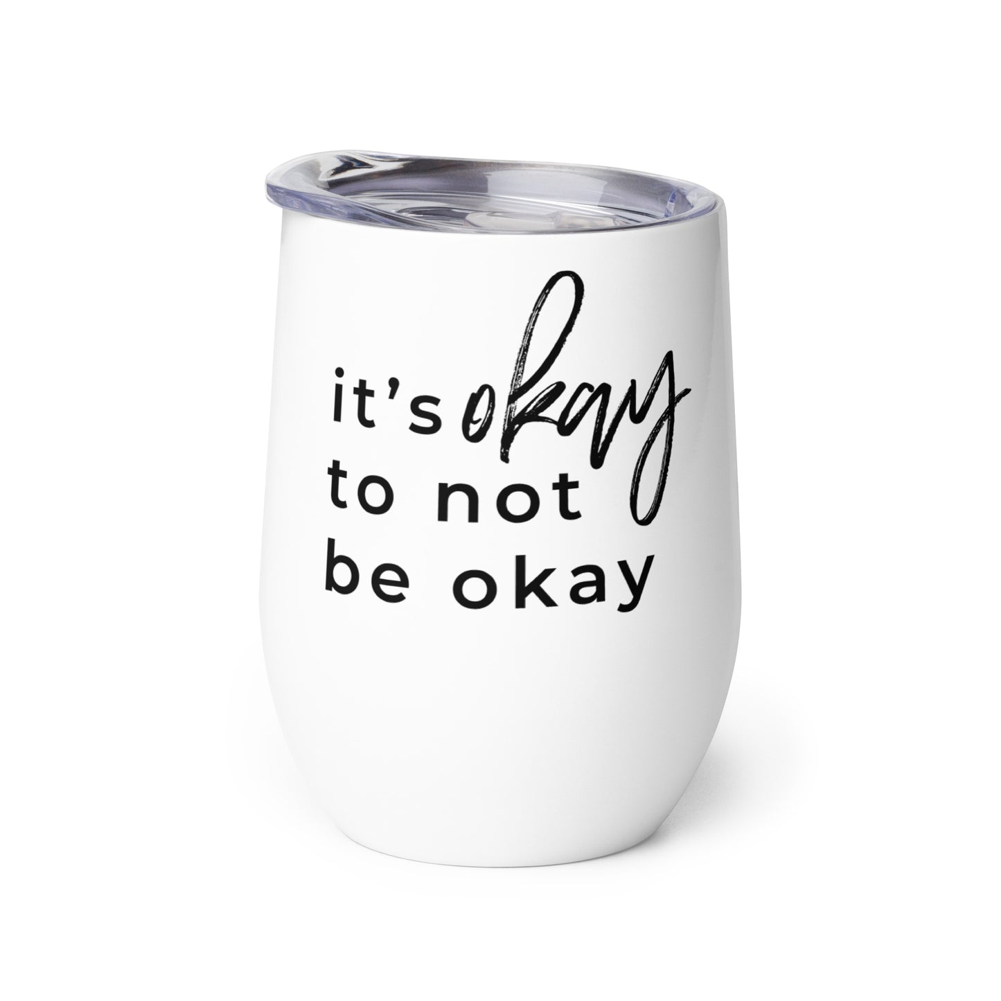 It's Okay To Not Be Okay Wine tumbler