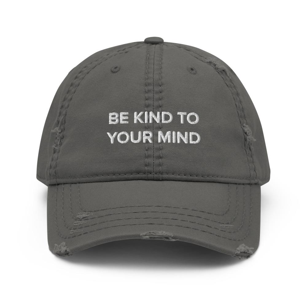 Be Kind To Your Mind Distressed Hat