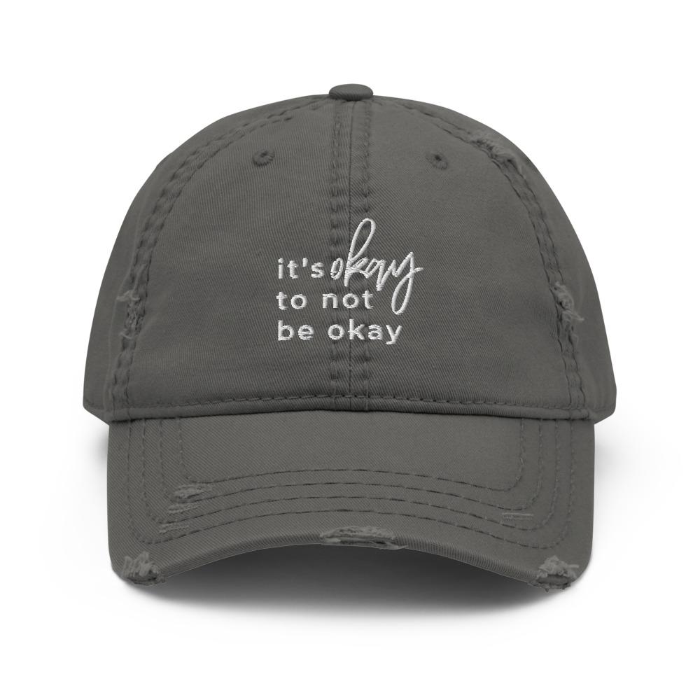 It's Okay Not To Be Okay Distressed Hat