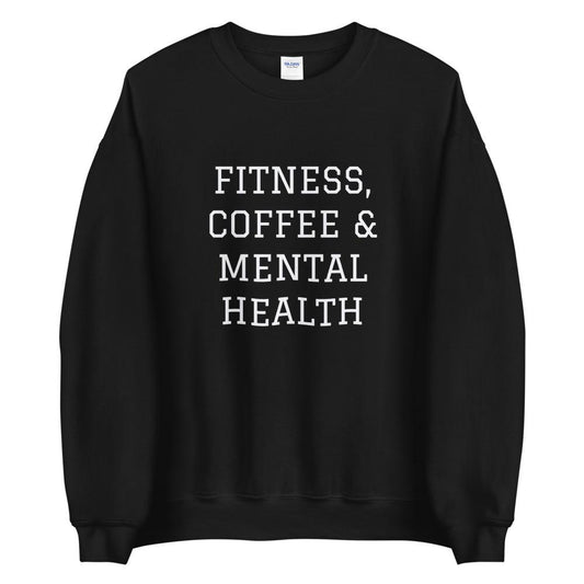 Fitness, Coffee & Mental Health Sweatshirt