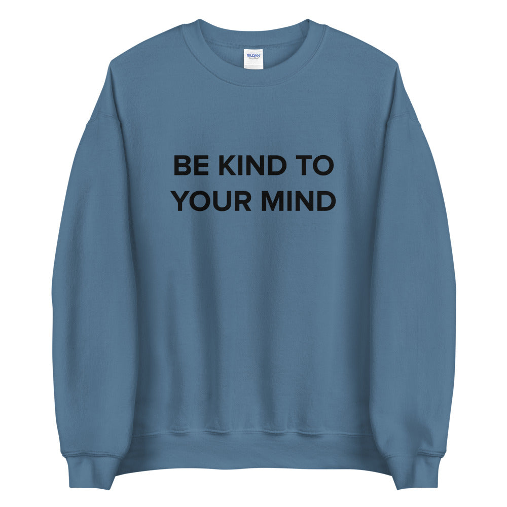Be Kind To Your Mind Sweatshirt