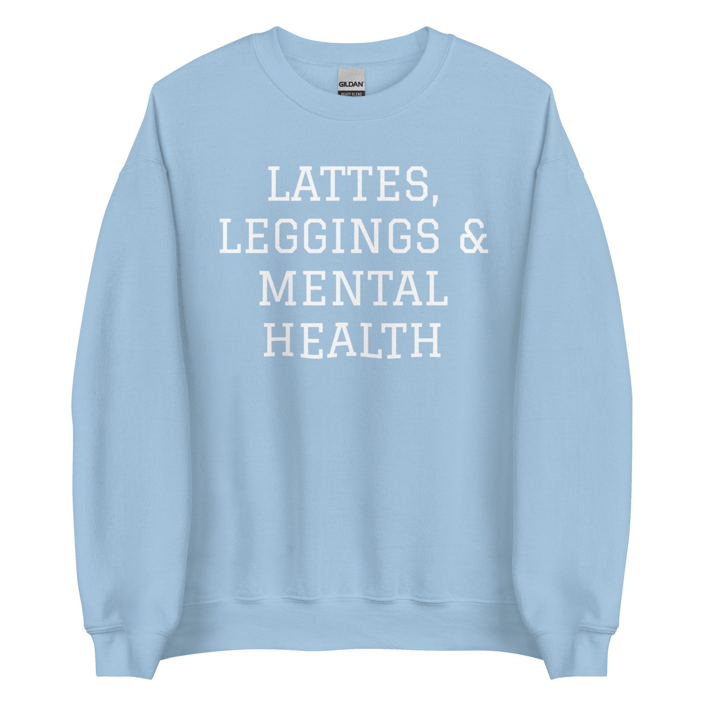 Lattes, Leggings & Mental Health Sweatshirt