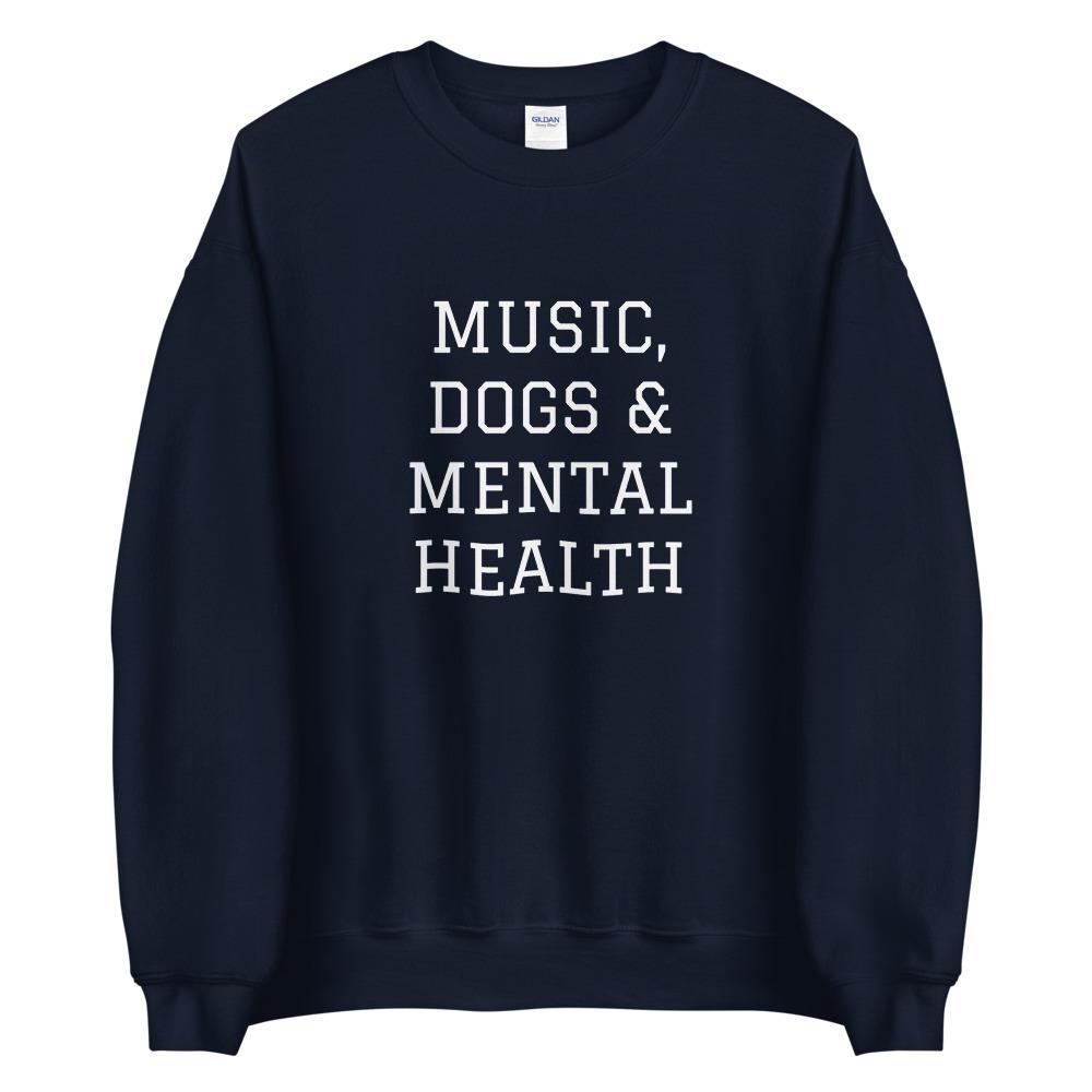 Music, Dogs & Mental Health Sweatshirt