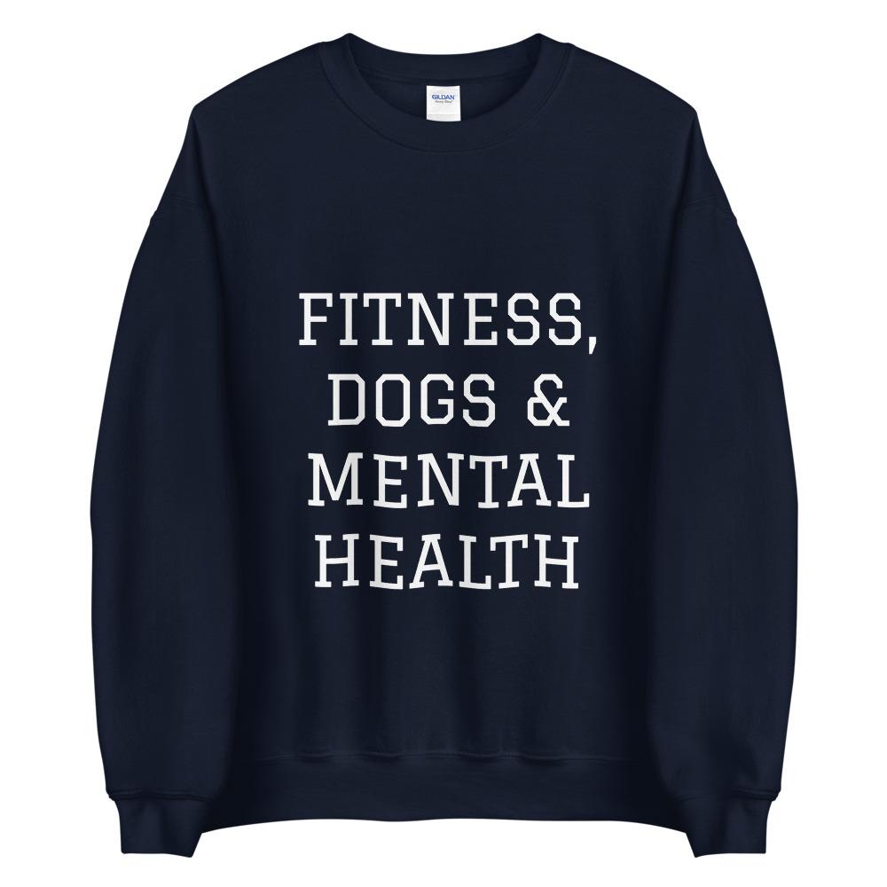 Fitness, Dogs & Mental Health Sweatshirt