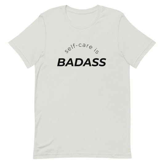 Self-Care Is Badass T-Shirt