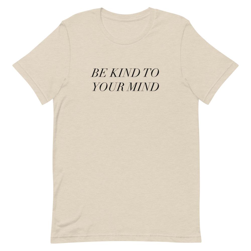 Be Kind To Your Mind T-Shirt