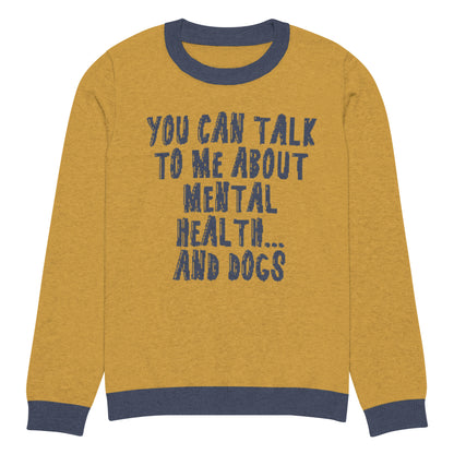 You Can Talk To Me About Mental Health And Dogs Knitted Sweater