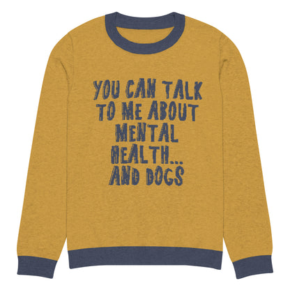 You Can Talk To Me About Mental Health And Dogs Knitted Sweater