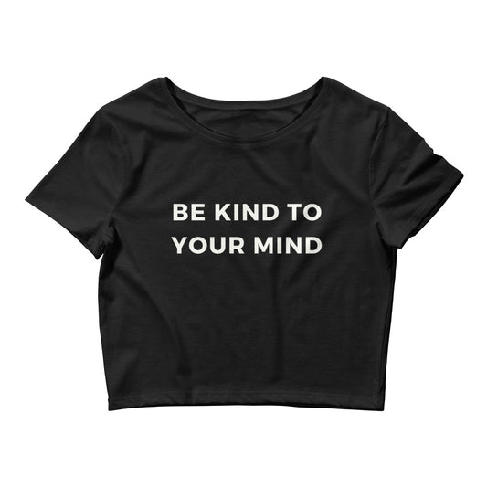 Be Kind To Your Mind Women’s Crop Tee