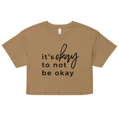 It's Okay To Not Be Okay Flowy Crop Top