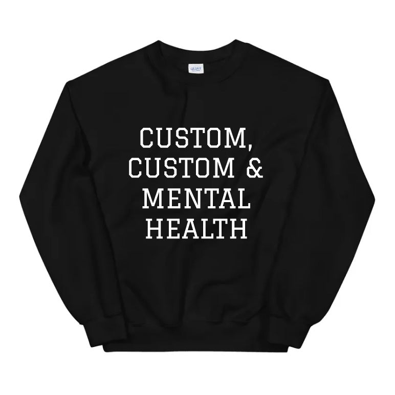 Customized '& Mental Health' Sweatshirt