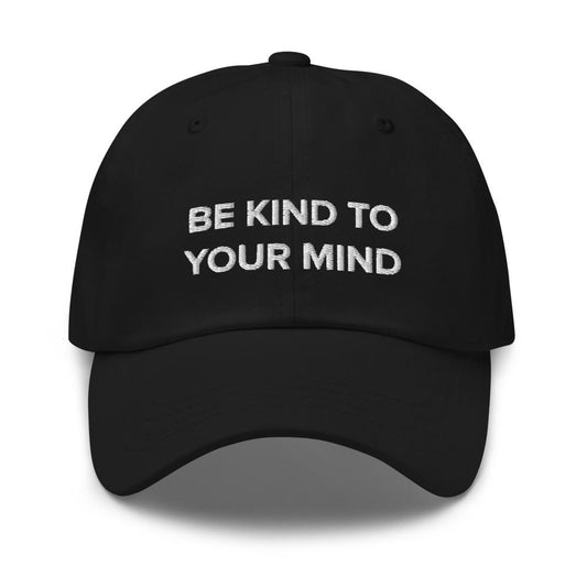 Be Kind To Your Mind Dad Hat