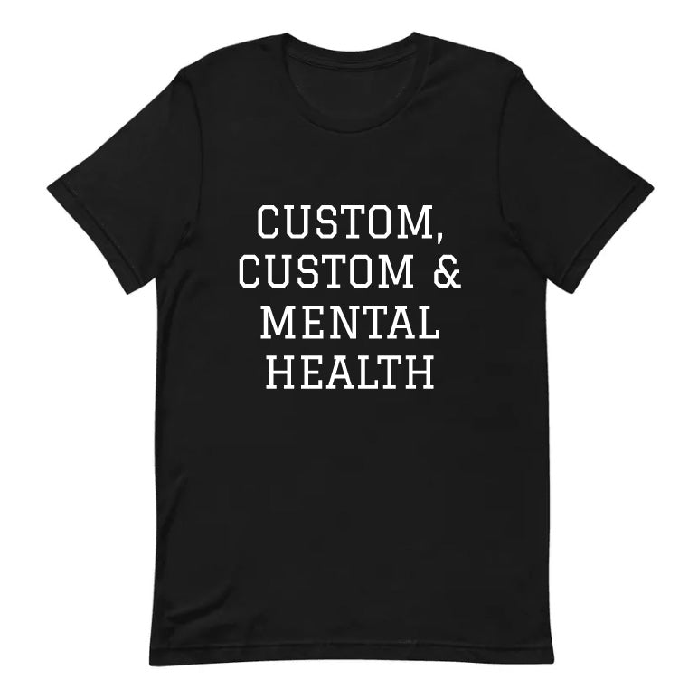 Customized '& Mental Health' T-Shirt