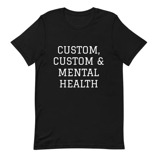 Customized '& Mental Health' T-Shirt