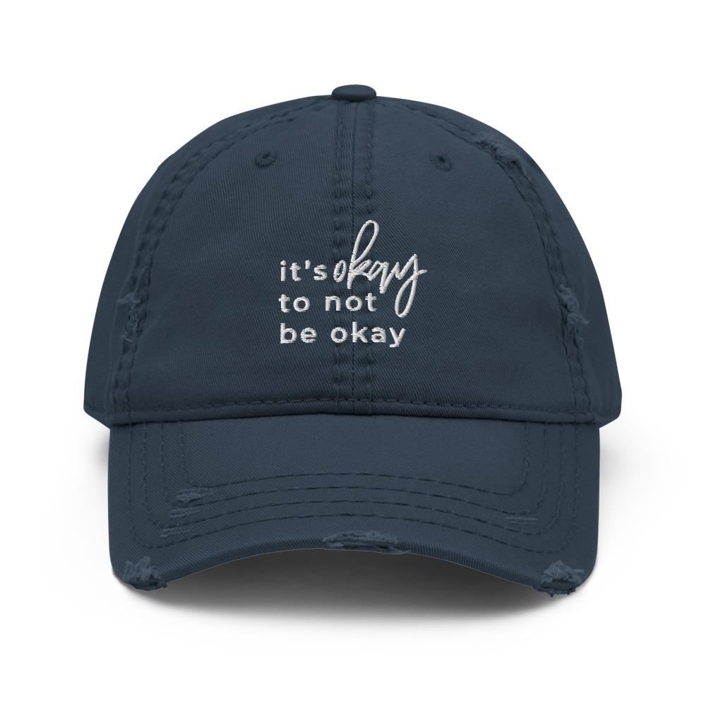 It's Okay Not To Be Okay Distressed Hat