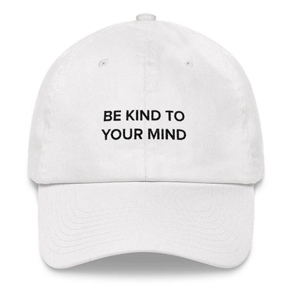 Be Kind To Your Mind Dad Hat
