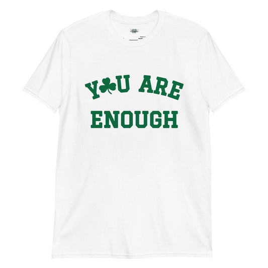 You Are Enough St. Patricks T-Shirt