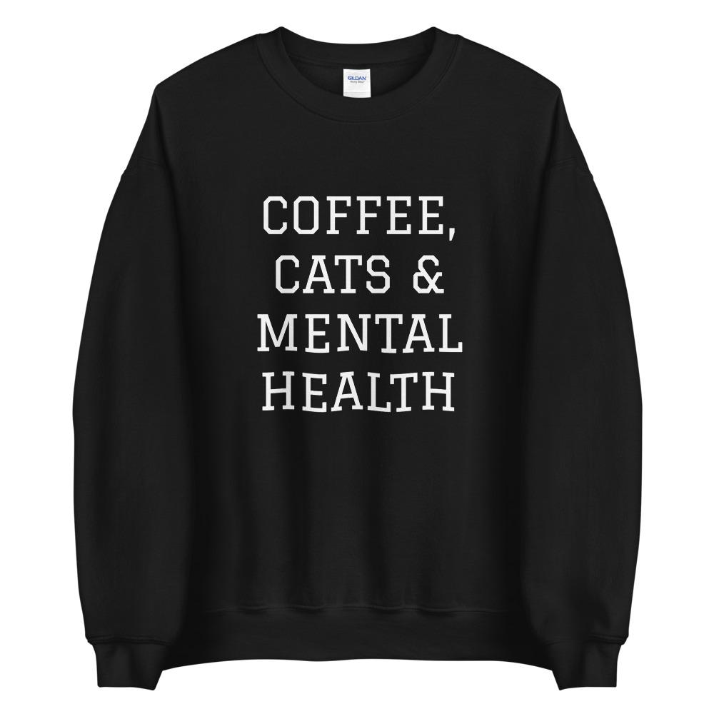 Coffee, Cats & Mental Health Sweatshirt