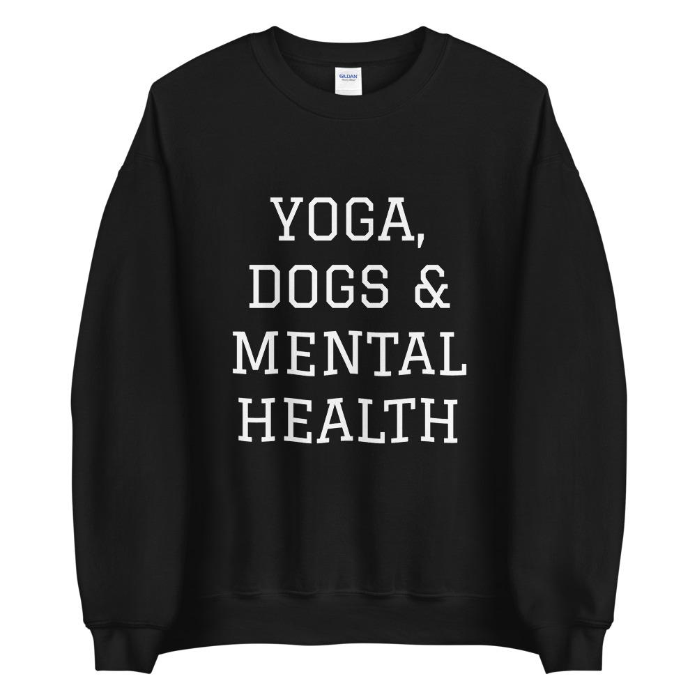 Yoga, Dogs & Mental Health Sweatshirt