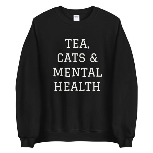 Tea, Cats & Mental Health Sweatshirt
