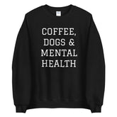Coffee, Dogs & Mental Health Sweatshirt