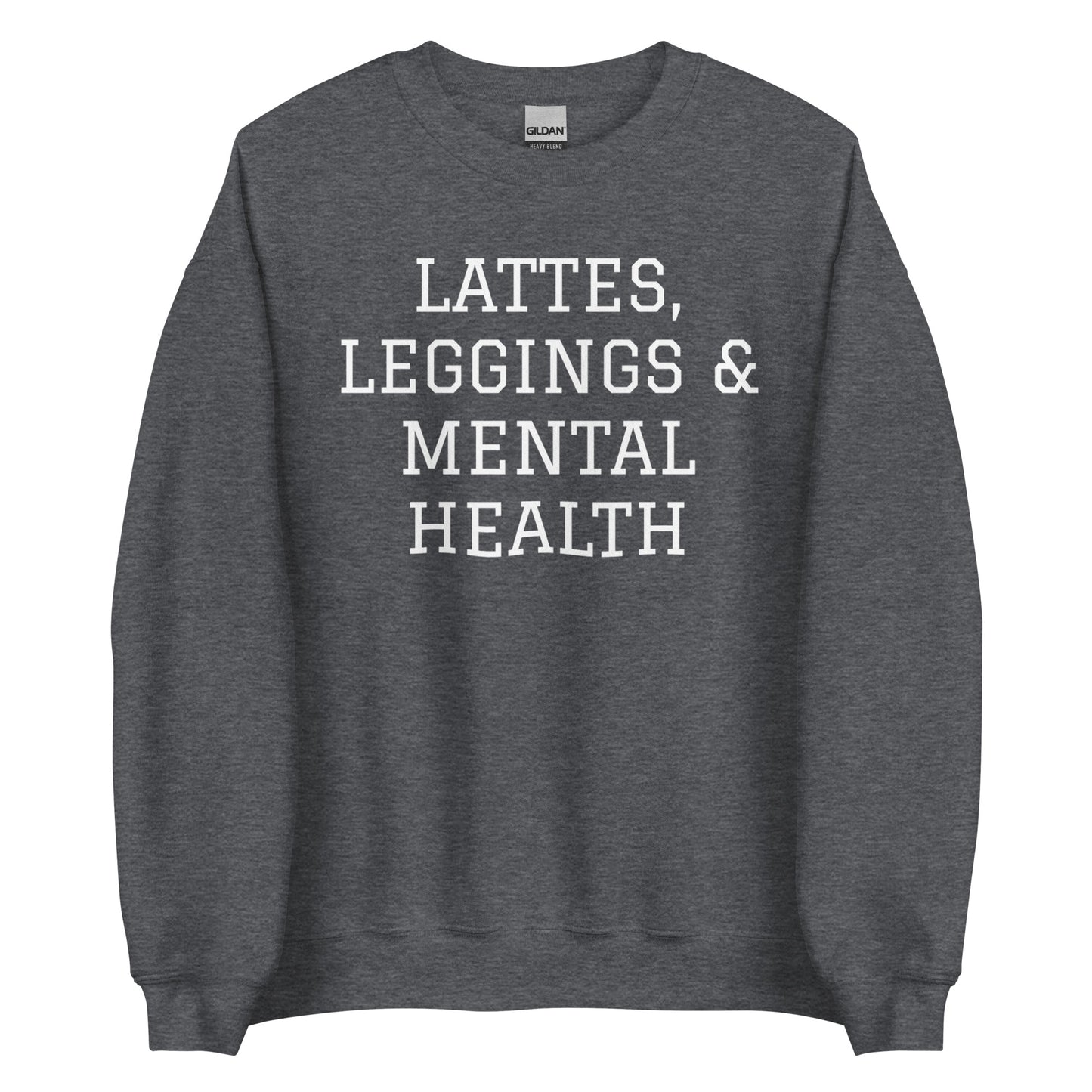 Lattes, Leggings & Mental Health Sweatshirt