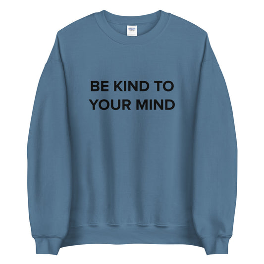 Be Kind To Your Mind Sweatshirt