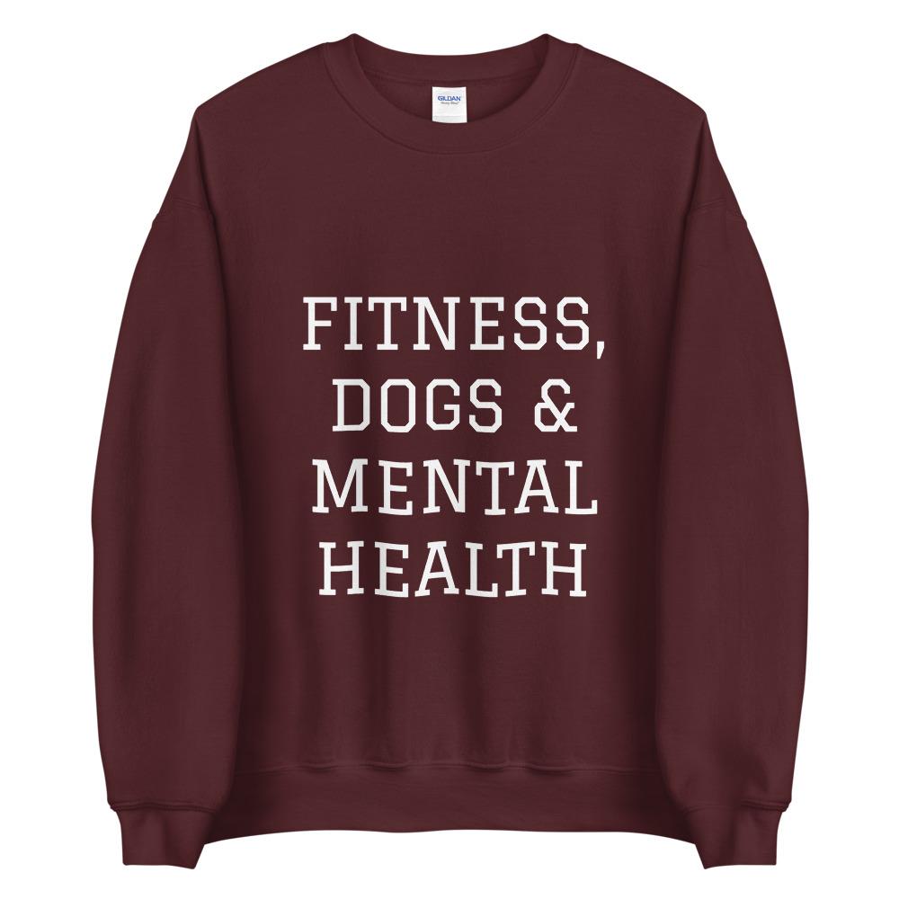 Fitness, Dogs & Mental Health Sweatshirt
