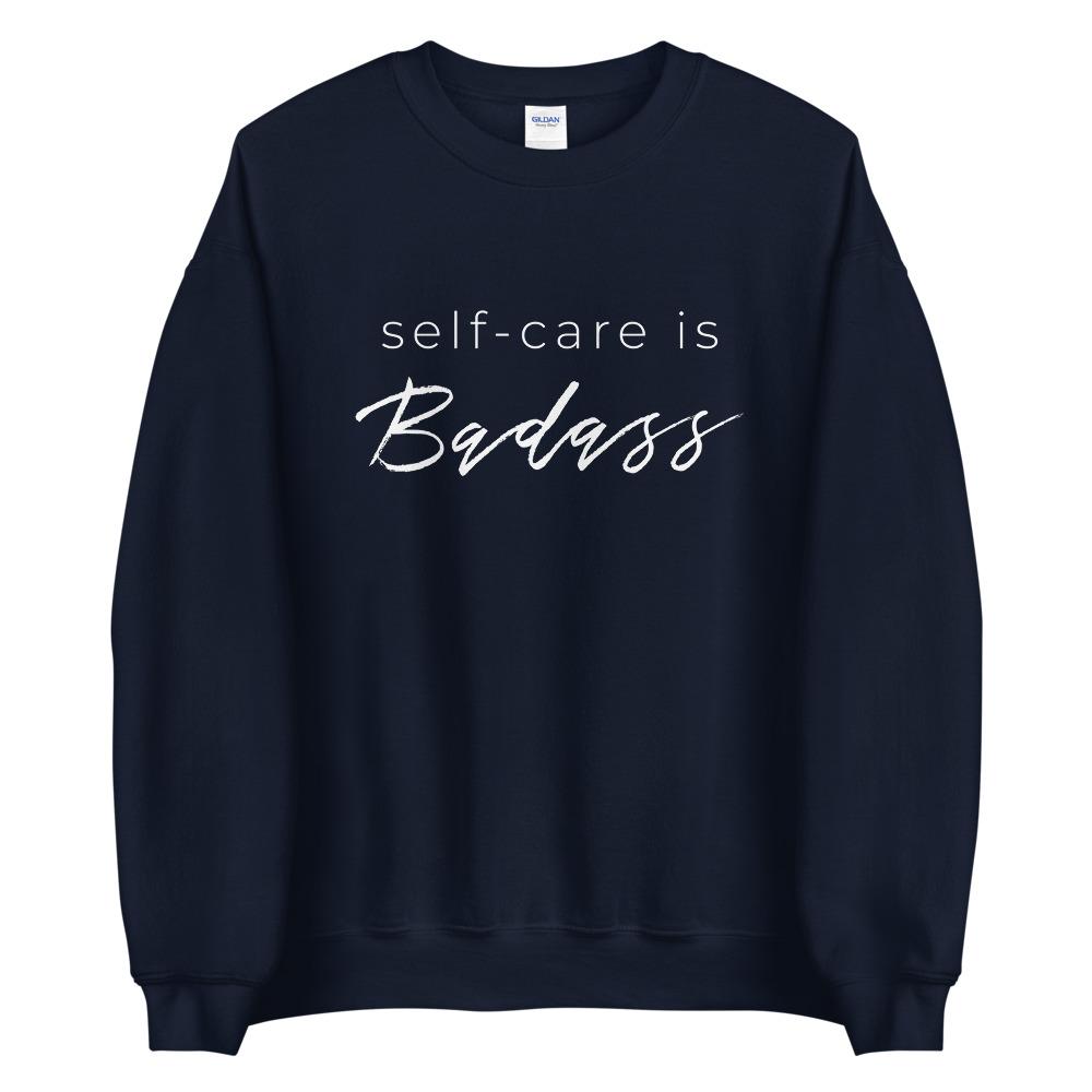 Ownyourstigma Self Care Is Badass Sweatshirt Navy 5XL