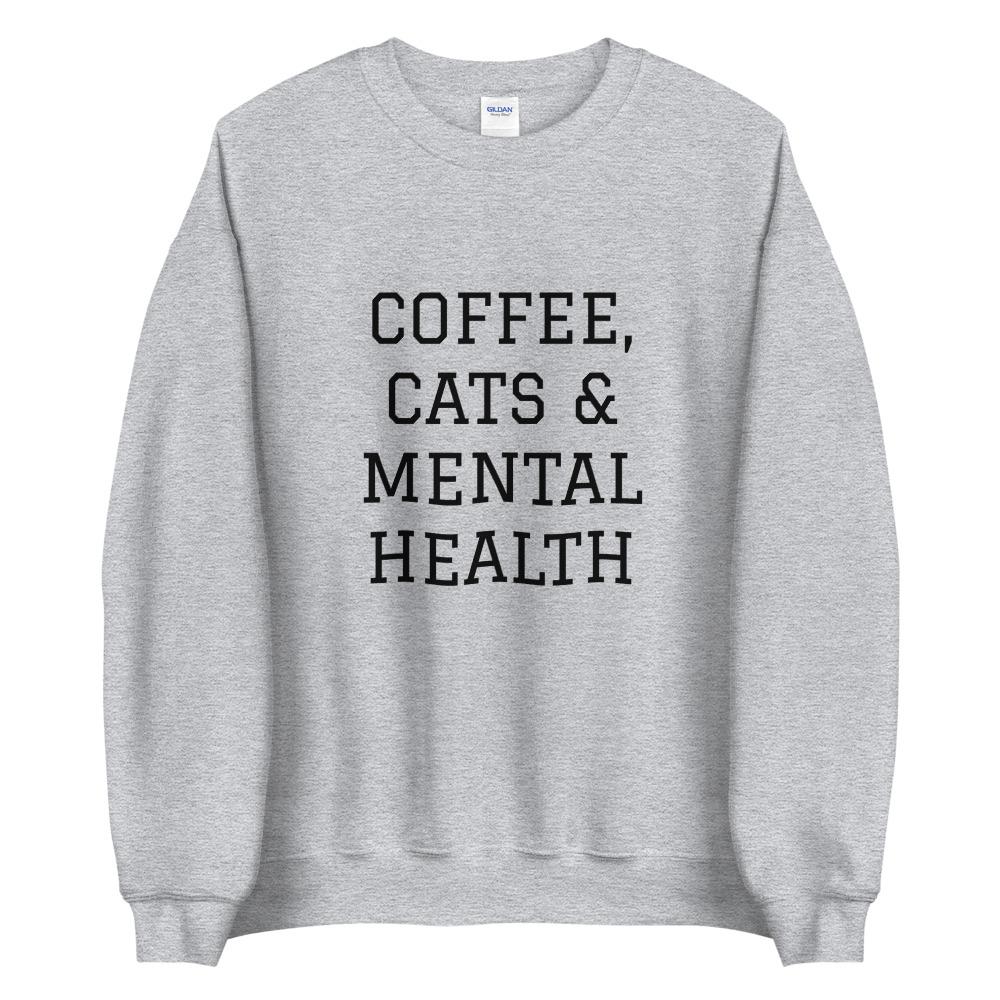 Coffee, Cats & Mental Health Sweatshirt