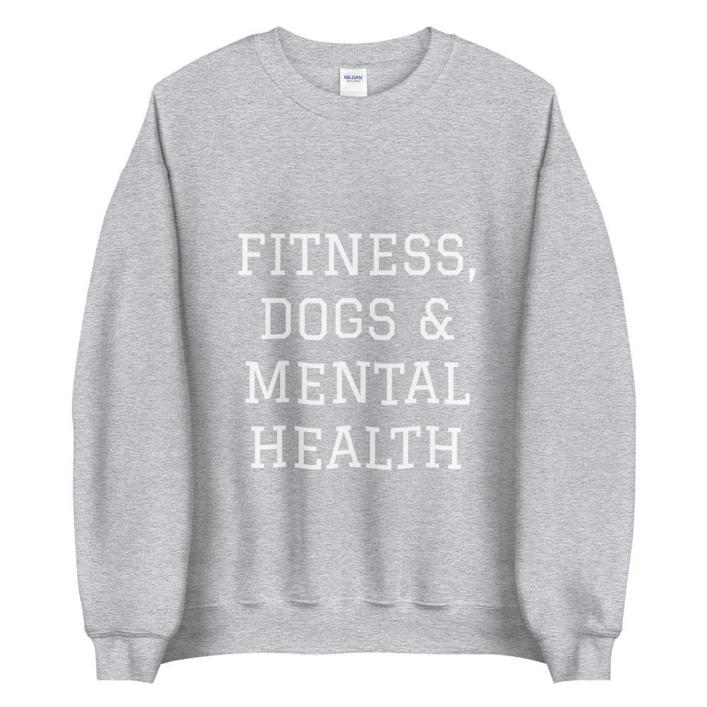 Fitness, Dogs & Mental Health Sweatshirt