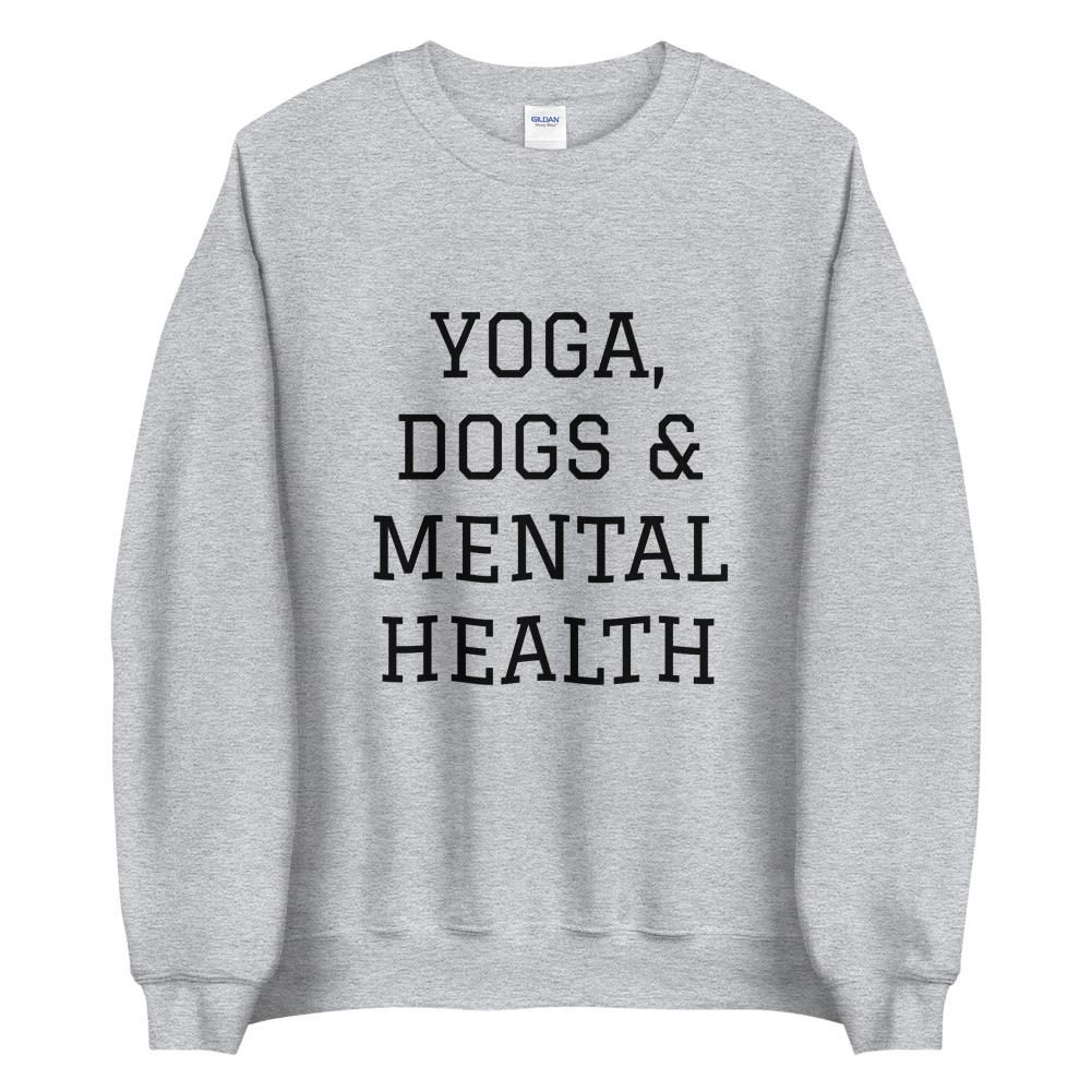 Yoga, Dogs & Mental Health Sweatshirt