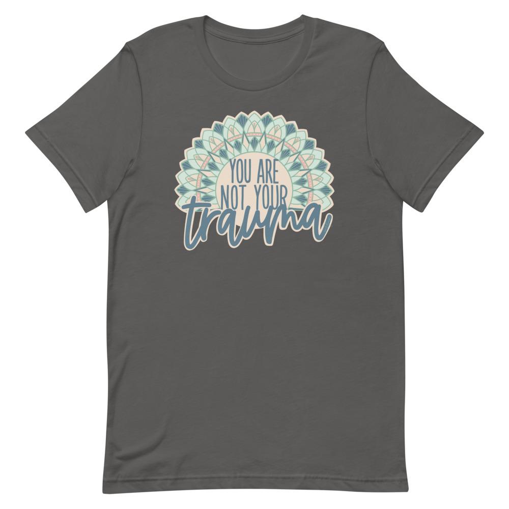 You Are Not Your Trauma T-Shirt