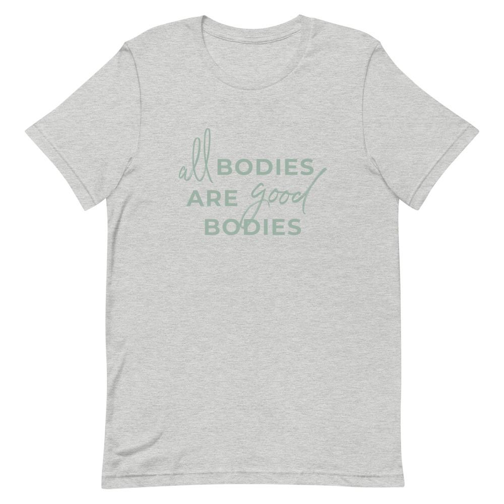 All Bodies Are Good Bodies T-Shirt