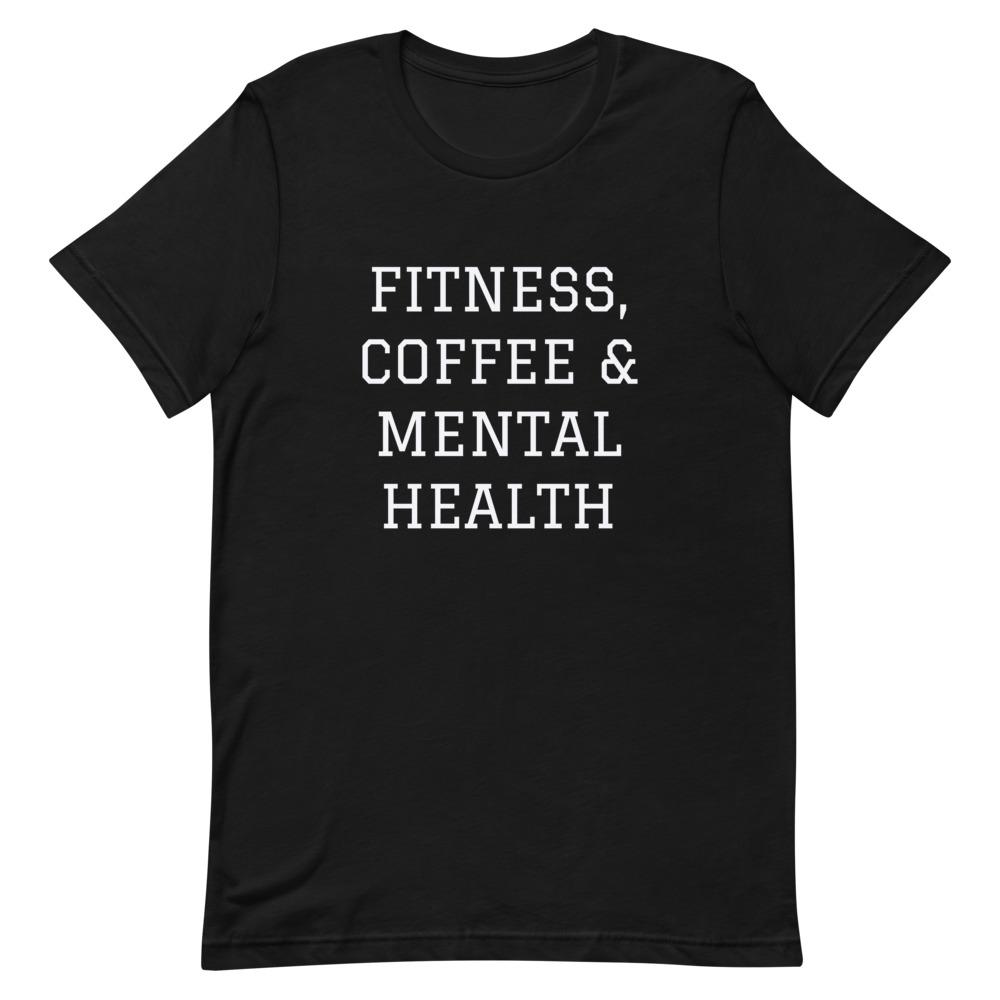 Fitness, Coffee & Mental Health T-Shirt