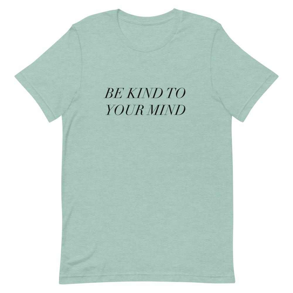 Be Kind To Your Mind T-Shirt