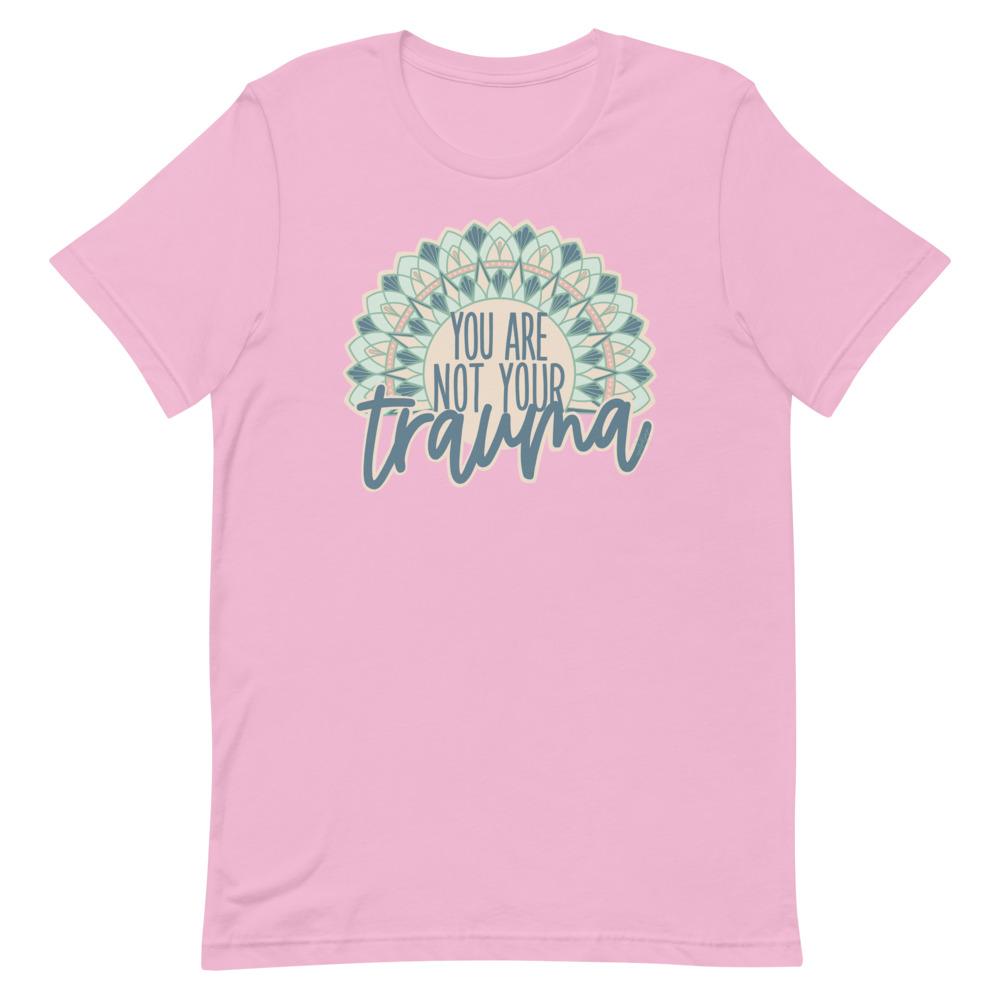 You Are Not Your Trauma T-Shirt