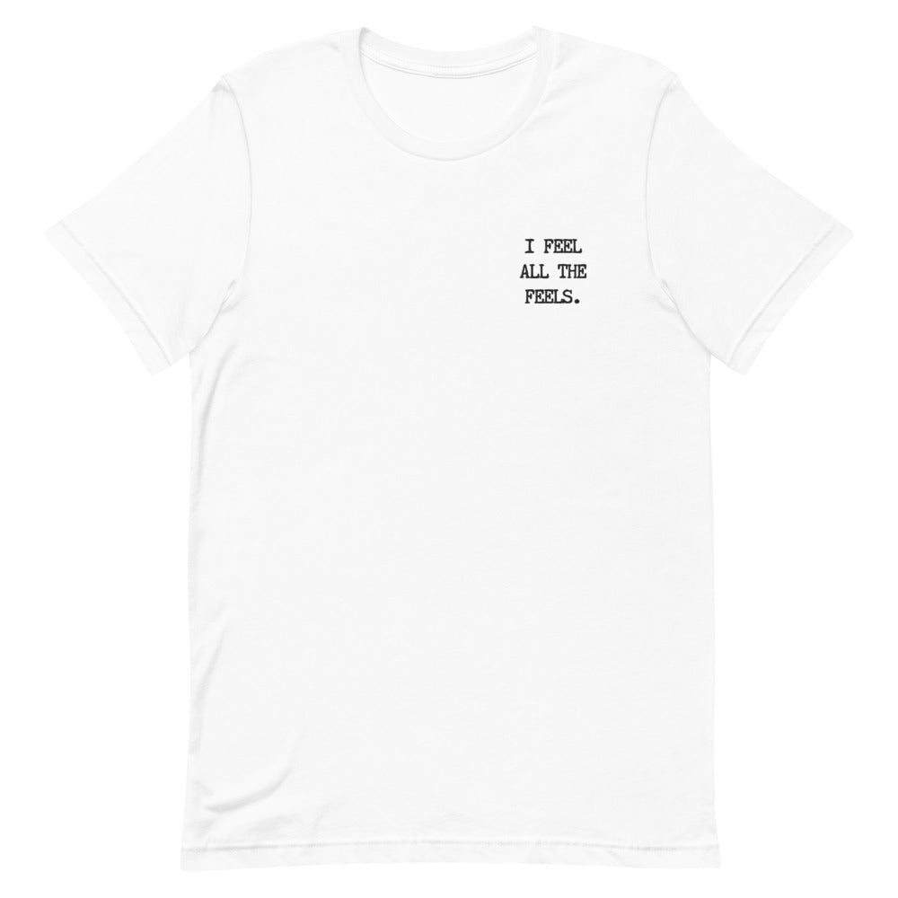 I Feel All The Feels Embroidered T-Shirt