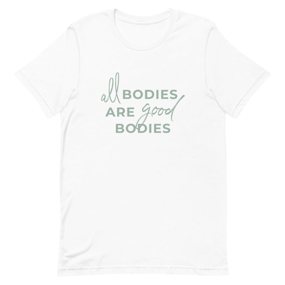 All Bodies Are Good Bodies T-Shirt