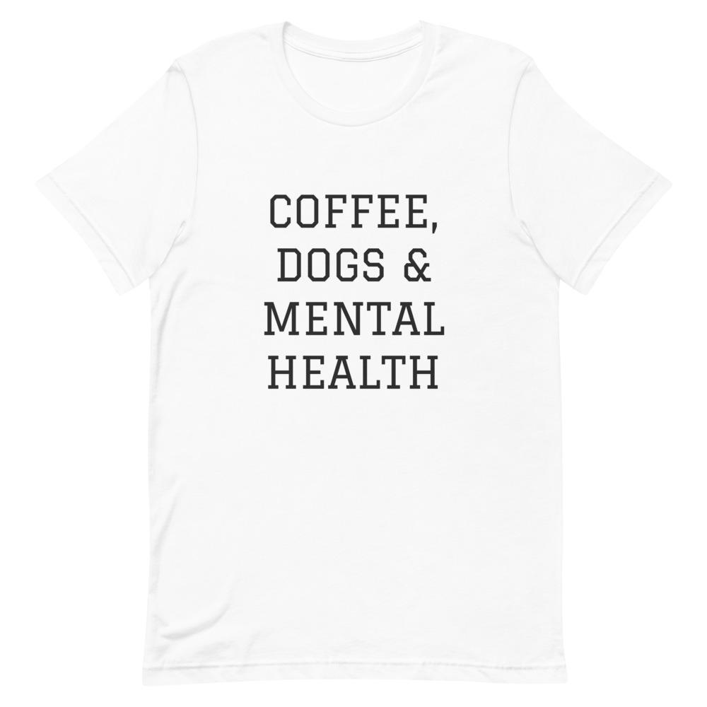 Coffee, Dogs & Mental Health T-Shirt